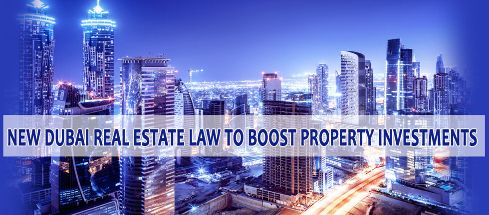 NEW DUBAI REAL ESTATE LAW TO BOOST PROPERTY INVESTMENT